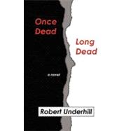 Once Dead Long Dead