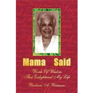 Mama Said : Words of Wisdom That Enlightened My Life