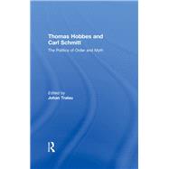 Thomas Hobbes and Carl Schmitt: The Politics of Order and Myth