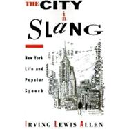 The City in Slang New York Life and Popular Speech