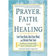 Prayer, Faith, and Healing Cure Your Body, Heal Your Mind, and Restore Your Soul