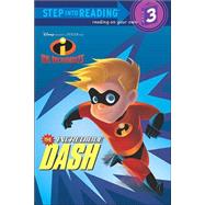The Incredible Dash (The Incredibles, Step Into Reading, Step 3)