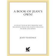 The Onion Presents A Book of Jean's Own! All New Wit, Wisdom, and Wackiness from The Onion's Beloved