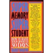 Super Memory  Super Student How to Raise Your Grades in 30 Days