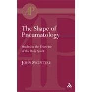 The Shape of Pneumatology Studies in the Doctrine of the Holy Spirit