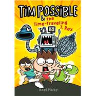 Tim Possible & the Time-Traveling T. Rex (Tim Possible, Bk. 1)