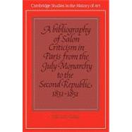 A Bibliography of Salon Criticism in Paris from the July Monarchy to the Second Republic, 18311851