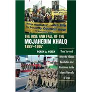 Rise and Fall of the Mojahedin Khalq, 1987-1997 Their Survival after the Islamic Revolution and Resi