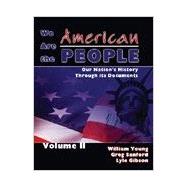 We Are the American People: Our Nation's History through Its Documents Volume I