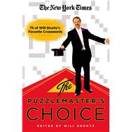 The New York Times The Puzzlemaster's Choice 75 of Will Shortz's Favorite Crosswords