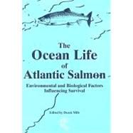 The Ocean Life of Atlantic Salmon Environmental and Biological Factors Influencing Survival