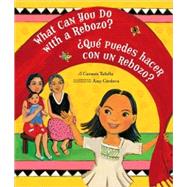 What Can You Do With a Rebozo?/Que puedes hacer con un rebozo? (English and Spanish Edition)