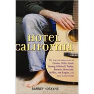 Hotel California : The True-Life Adventures of Crosby, Stills, Nash, Young, Mitchell, Taylor, Browne