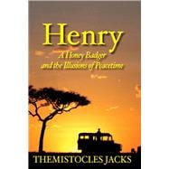 Henry A Honey Badger and the Illusions of Peacetime