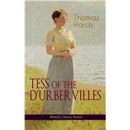 TESS OF THE D'URBERVILLES (British Classics Series) A Pure Woman Faithfully Presented (Historical Ro