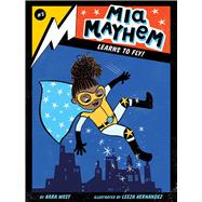 Mia Mayhem Learns to Fly! (Mia Mayhem, Bk. 2)