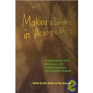 Making a Difference in Academic Life: A Handbook for Park, Recreation, and Tourism Educators And Gra