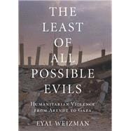 The Least of All Possible Evils A Short History of Humanitarian Violence