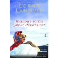 Welcome to the Great Mysterious A Novel