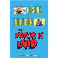 Roscoe  Muldoon The Mayor is Mad