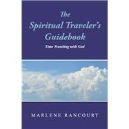 The Spiritual Traveler's Guidebook Time Traveling with God