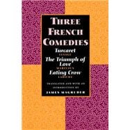 Three French Comedies : Turcaret, the Triumph of Love, and Eating Crow