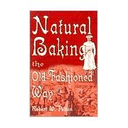 Natural Baking the Old Fashioned Way