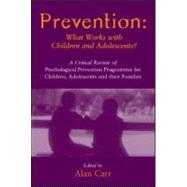 Prevention: What Works with Children and Adolescents?: A Critical Review of Psychological Prevention