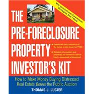 The Pre-Foreclosure Property Investor's Kit How to Make Money Buying Distressed Real Estate -- Befor