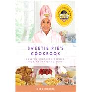 Sweetie Pie's Cookbook: Soulful Southern Recipes, From My Family to Yours