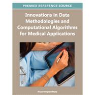 Innovations in Data Methodologies and Computational Algorithms for Medical Applications