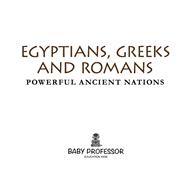 Egyptians Greeks and Romans Powerful Ancient Nations