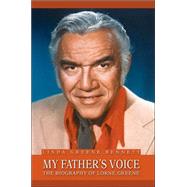 My Father's Voice : The Biography of Lorne Greene
