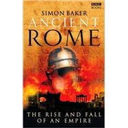 Ancient Rome  The Rise and Fall of an Empire