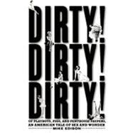 Dirty Dirty Dirty Of Playboys Pigs and Penthouse Paupers An American Tale of Sex and Wonder Dirty Dirty Dirty Of Playboys Pigs and Penthouse Paupers An American Tale of Sex and Wonder