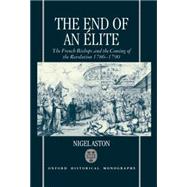 The End of an lite The French Bishops and the Coming of the Revolution 1786-1790