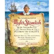 Adventurous Life of Myles Standish and the Amazing-but-True Survival Story of Plymouth Colony, The B