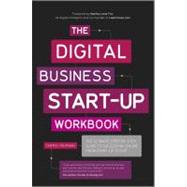 The Digital Business Start-Up Workbook The Ultimate Step-by-Step Guide to Succeeding Online from Sta
