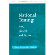 National Testing Past, Present and Future