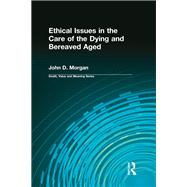 Ethical Issues in the Care of the Dying and Bereaved Aged