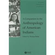 A Companion to the Anthropology of American Indians