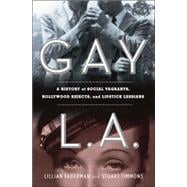 Gay L. A. A History of Sexual Outlaws, Power Politics, and Lipstick Lesbians