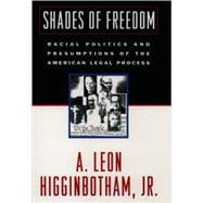 Shades of Freedom Racial Politics and Presumptions of the American Legal Process