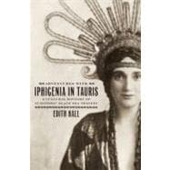 Adventures with Iphigenia in Tauris A Cultural History of Euripides' Black Sea Tragedy