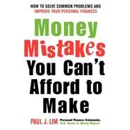 Money Mistakes You Can't Afford to Make : How to Solve Common Problems and Improve Your Personal Fin
