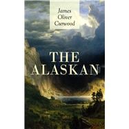 THE ALASKAN Western Classic - A Gripping Tale of Forbidden Love, Attempted Murder and Gun-Fight in t