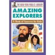 The New York Public Library Amazing Explorers A Book of Answers for Kids