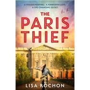 The Paris Thief A captivating story of forbidden love, courage and betrayal in Occupied Paris
