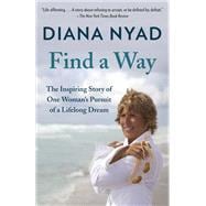 Find a Way The Inspiring Story of One Woman's Pursuit of a Lifelong Dream