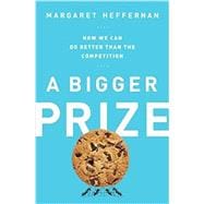 A Bigger Prize How We Can Do Better than the Competition